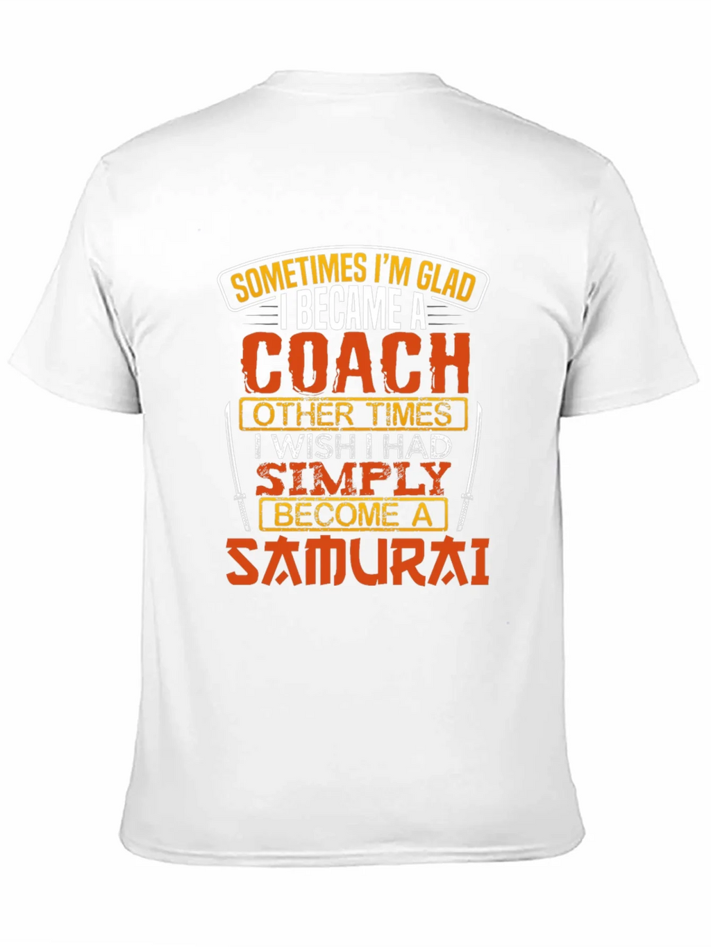 Coach or Samurai T-Shirt - Funny Gift