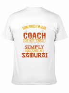 Coach or Samurai T-Shirt - Funny Gift
