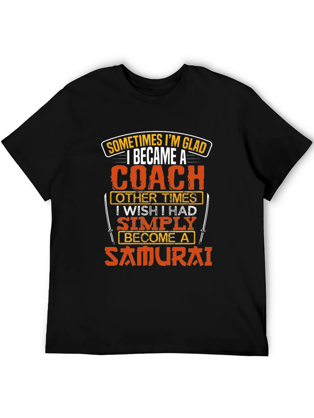 Coach or Samurai T-Shirt - Funny Gift