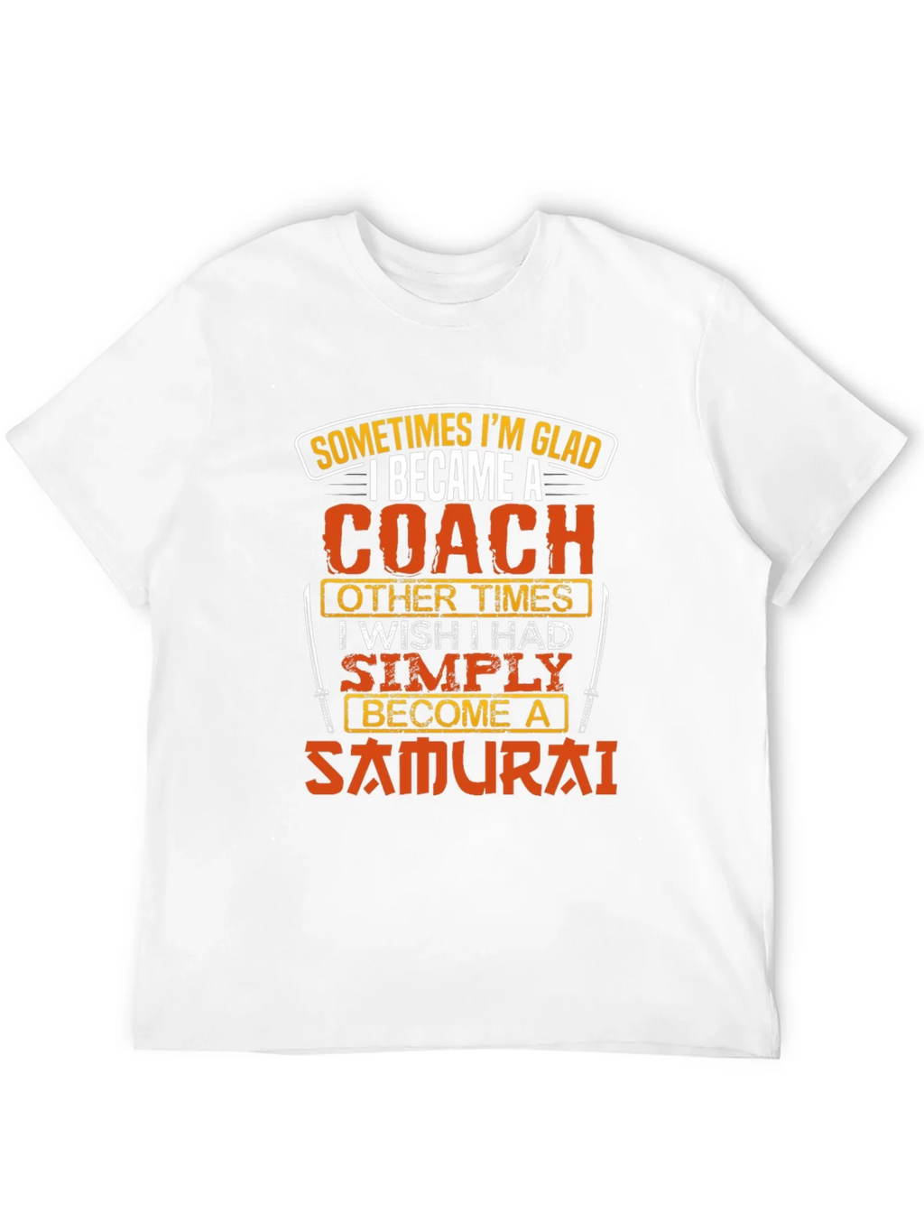 Coach or Samurai T-Shirt - Funny Gift