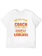 Coach or Samurai T-Shirt - Funny Gift
