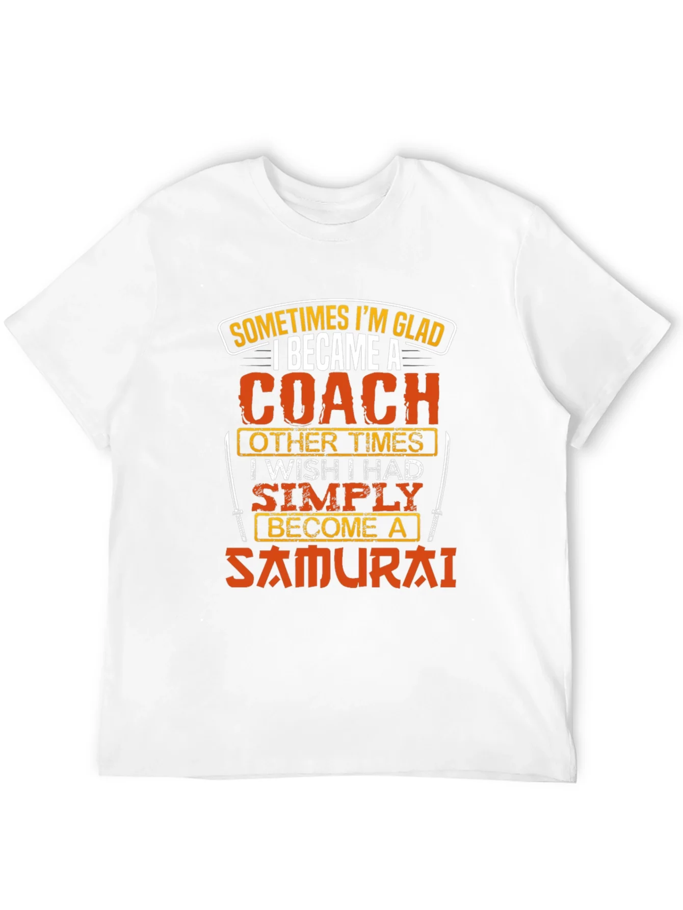 Coach or Samurai T-Shirt - Funny Gift