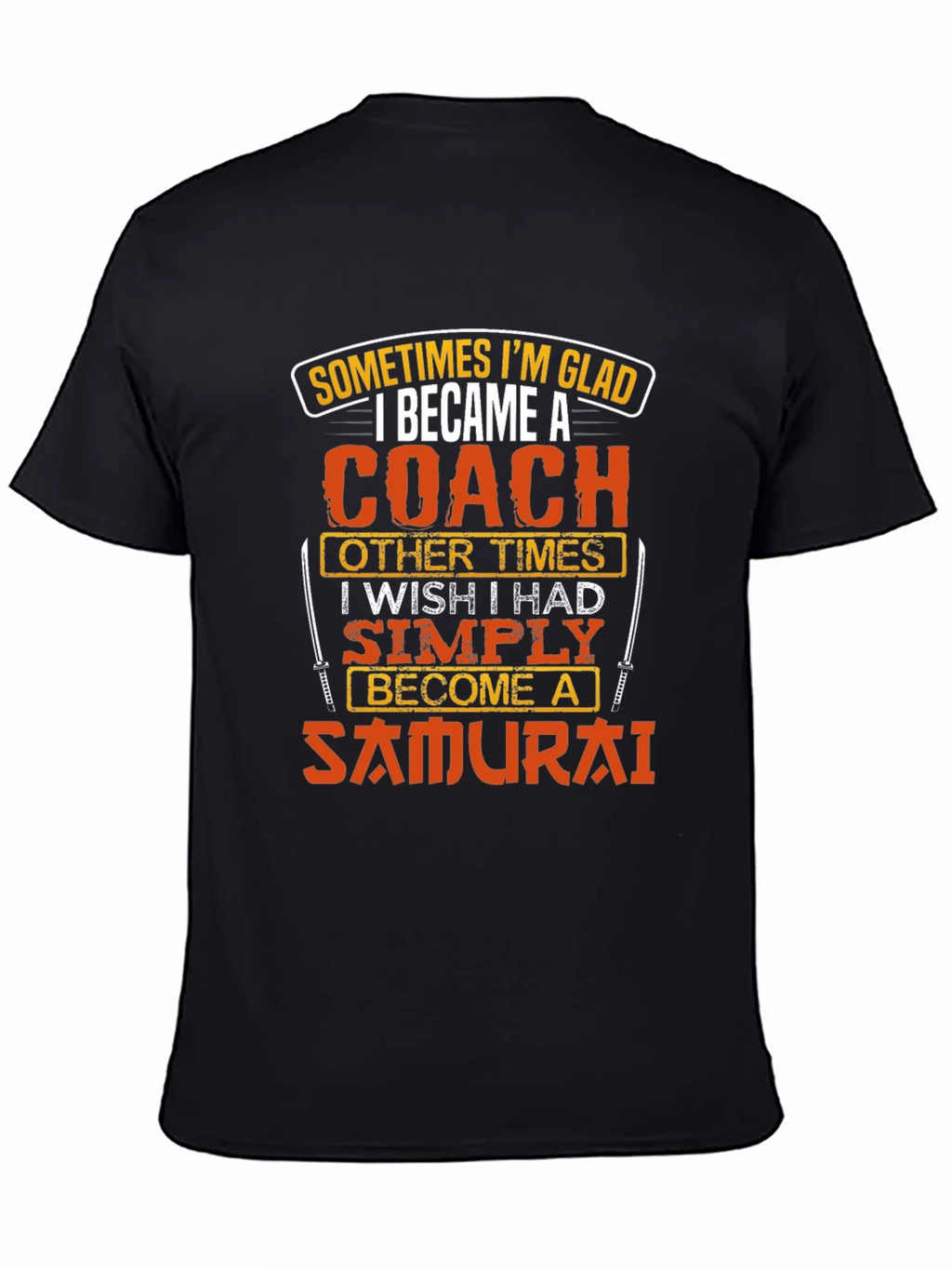 Coach or Samurai T-Shirt - Funny Gift