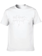 Out Dream Yourself T-Shirt