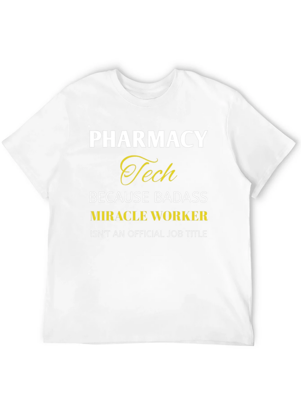 Pharmacy Tech Badass Miracle Worker T-Shirt