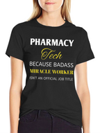 Pharmacy Tech Badass Miracle Worker T-Shirt