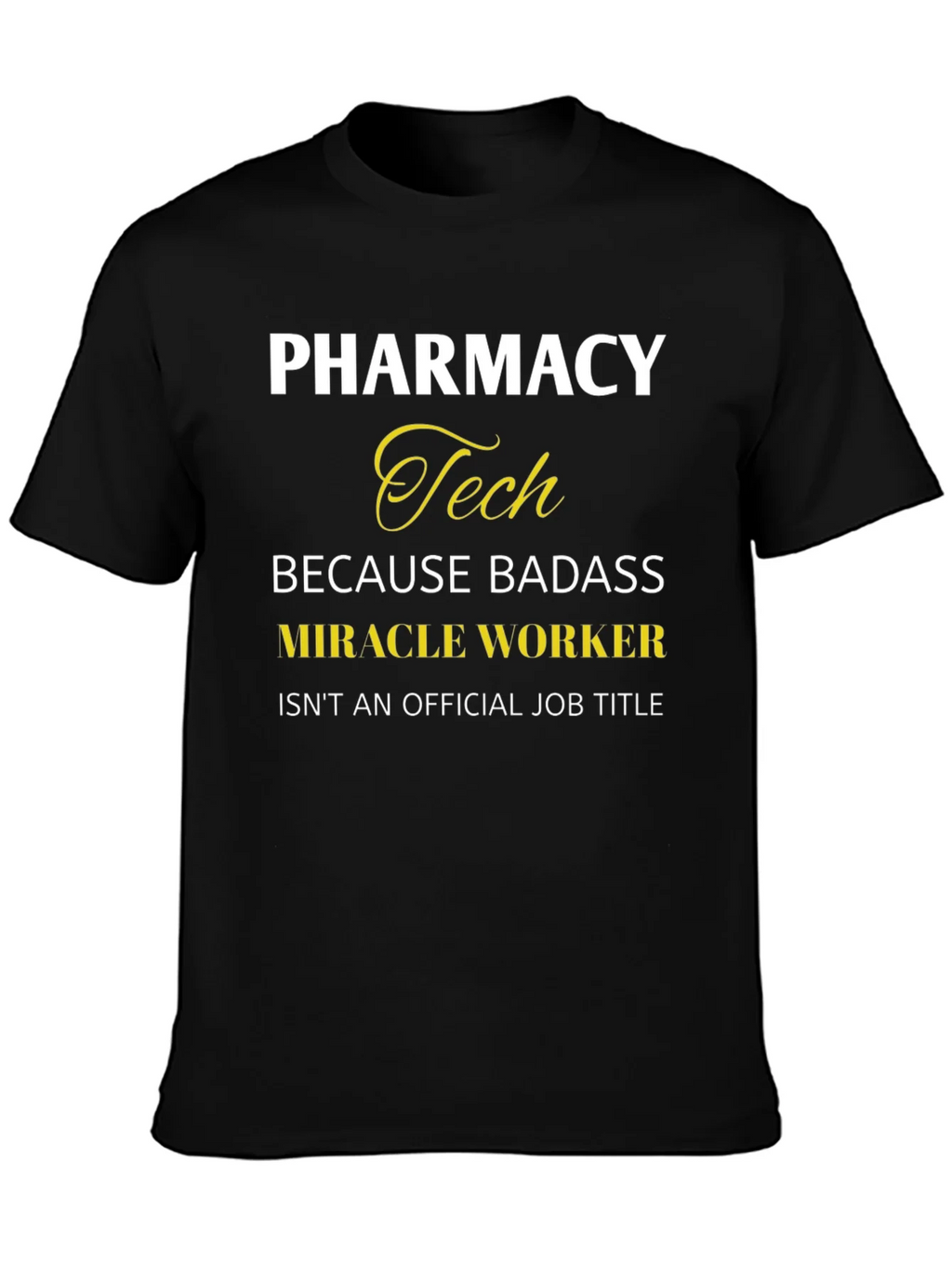 Pharmacy Tech Badass Miracle Worker T-Shirt