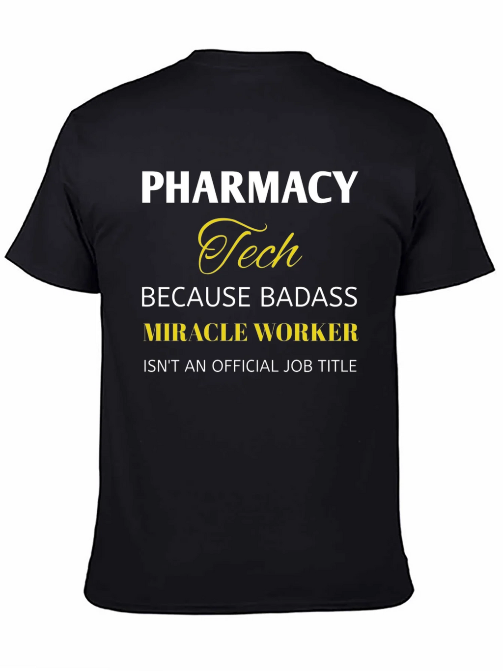 Pharmacy Tech Badass Miracle Worker T-Shirt