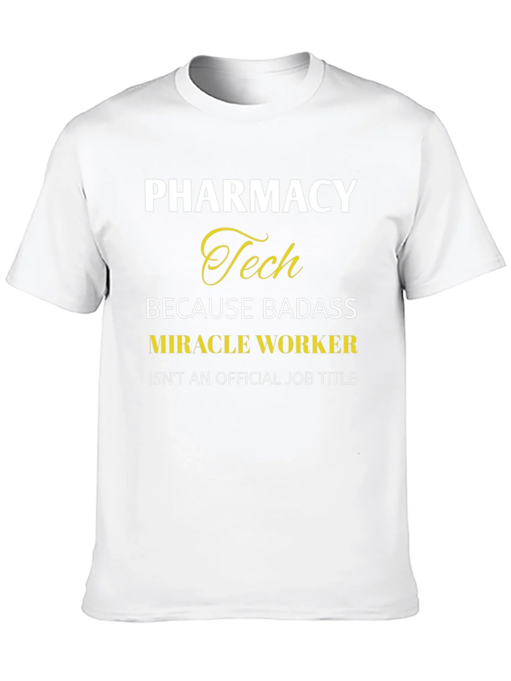 Pharmacy Tech Badass Miracle Worker T-Shirt