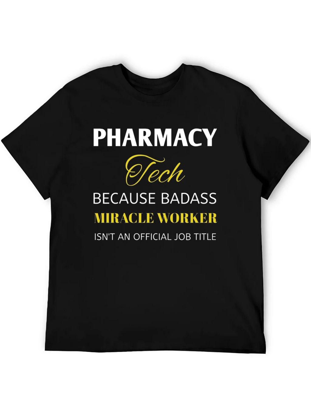 Pharmacy Tech Badass Miracle Worker T-Shirt