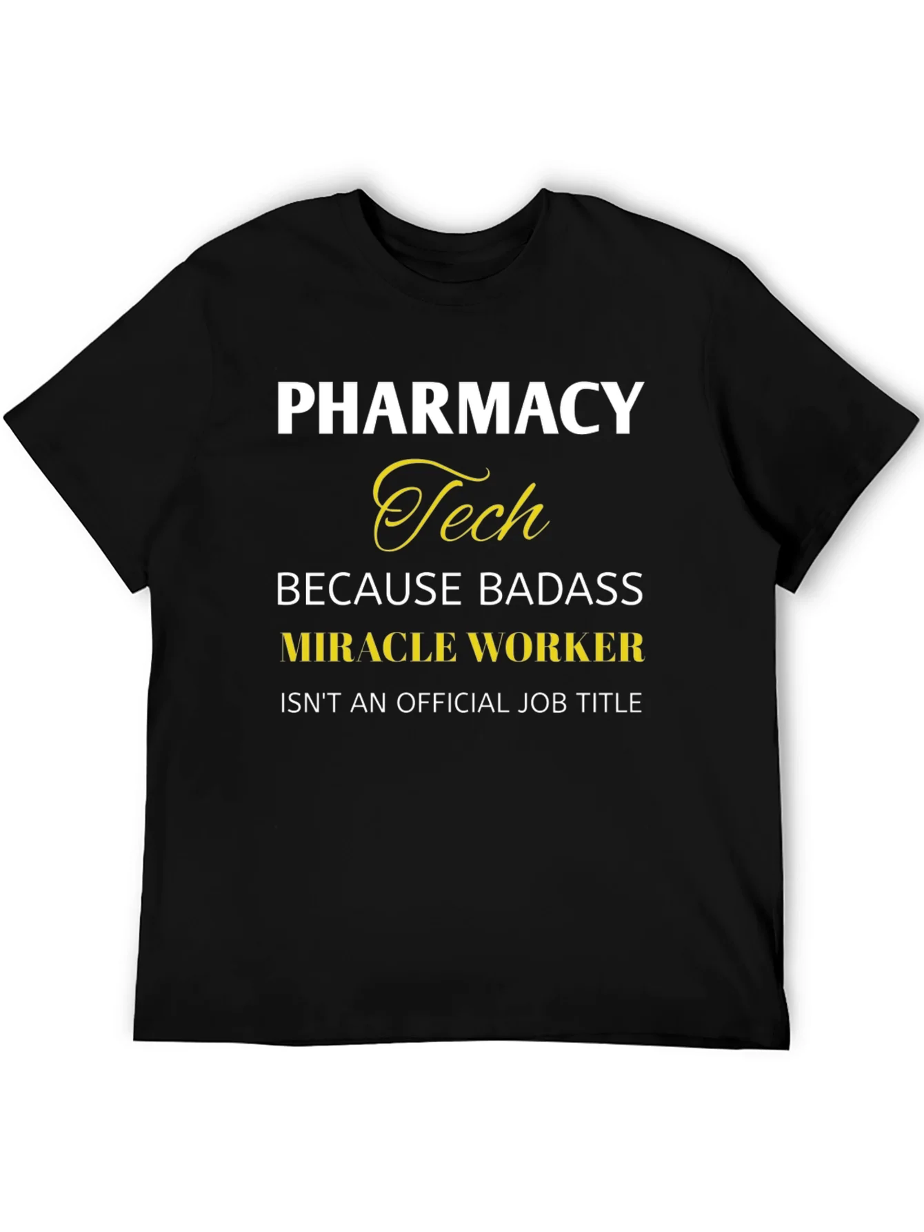 Pharmacy Tech Badass Miracle Worker T-Shirt