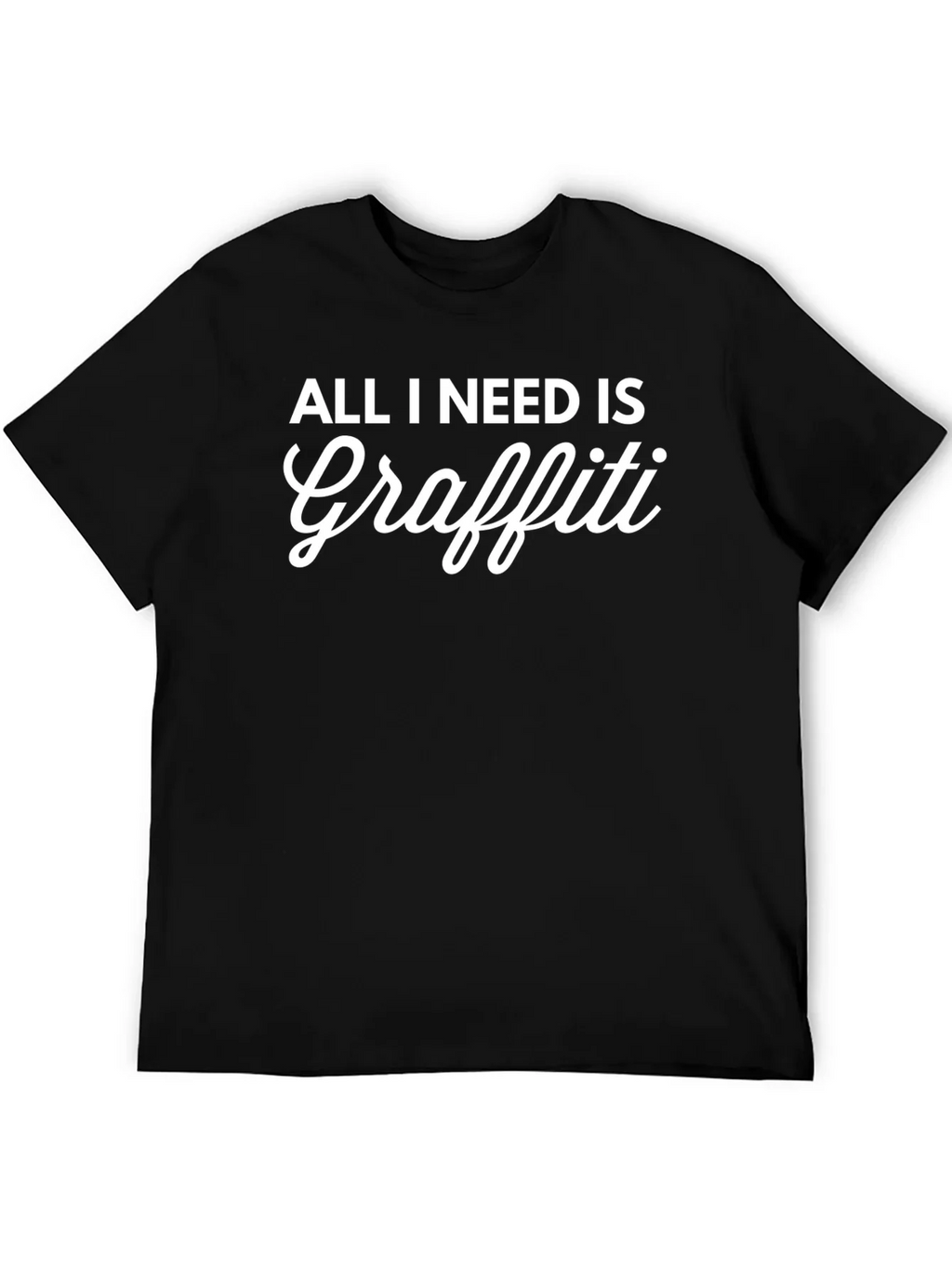 All I Need Is Graffiti Black T-Shirt