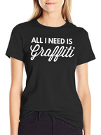 All I Need Is Graffiti Black T-Shirt