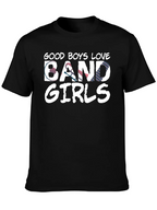 Good Boys Love Band Girls T-Shirt