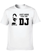 Just Here For The DJ Graphic Tee