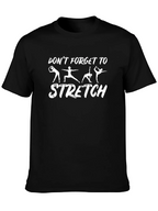 Dont Forget to Stretch Graphic T-Shirt