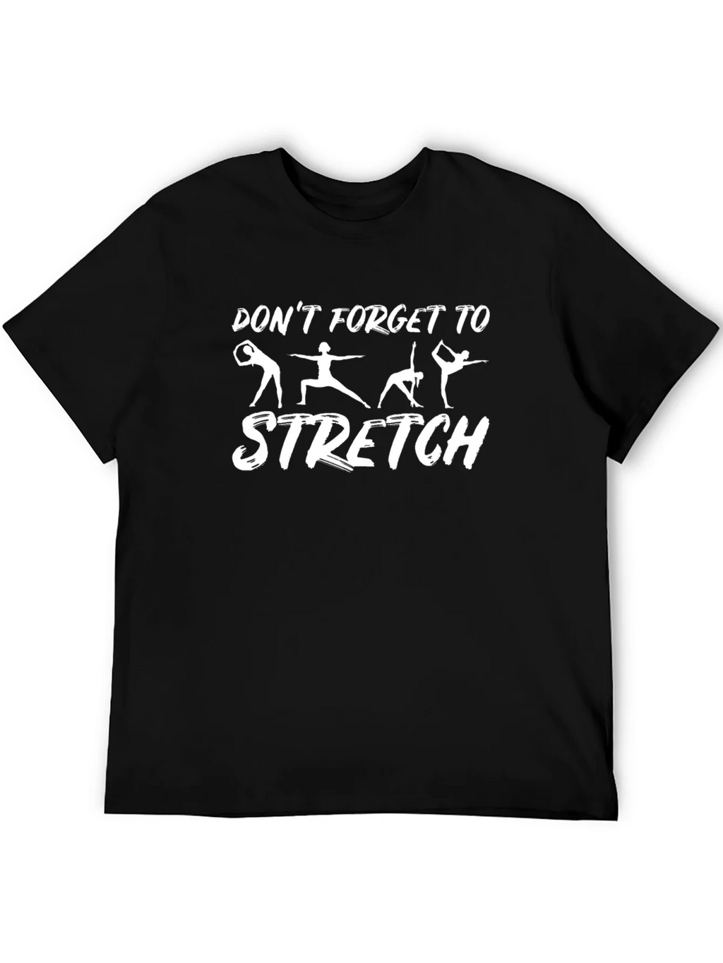 Dont Forget to Stretch Graphic T-Shirt