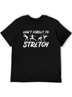 Dont Forget to Stretch Graphic T-Shirt
