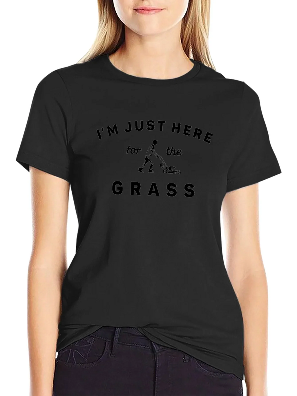 Im Just Here for the Grass T-Shirt