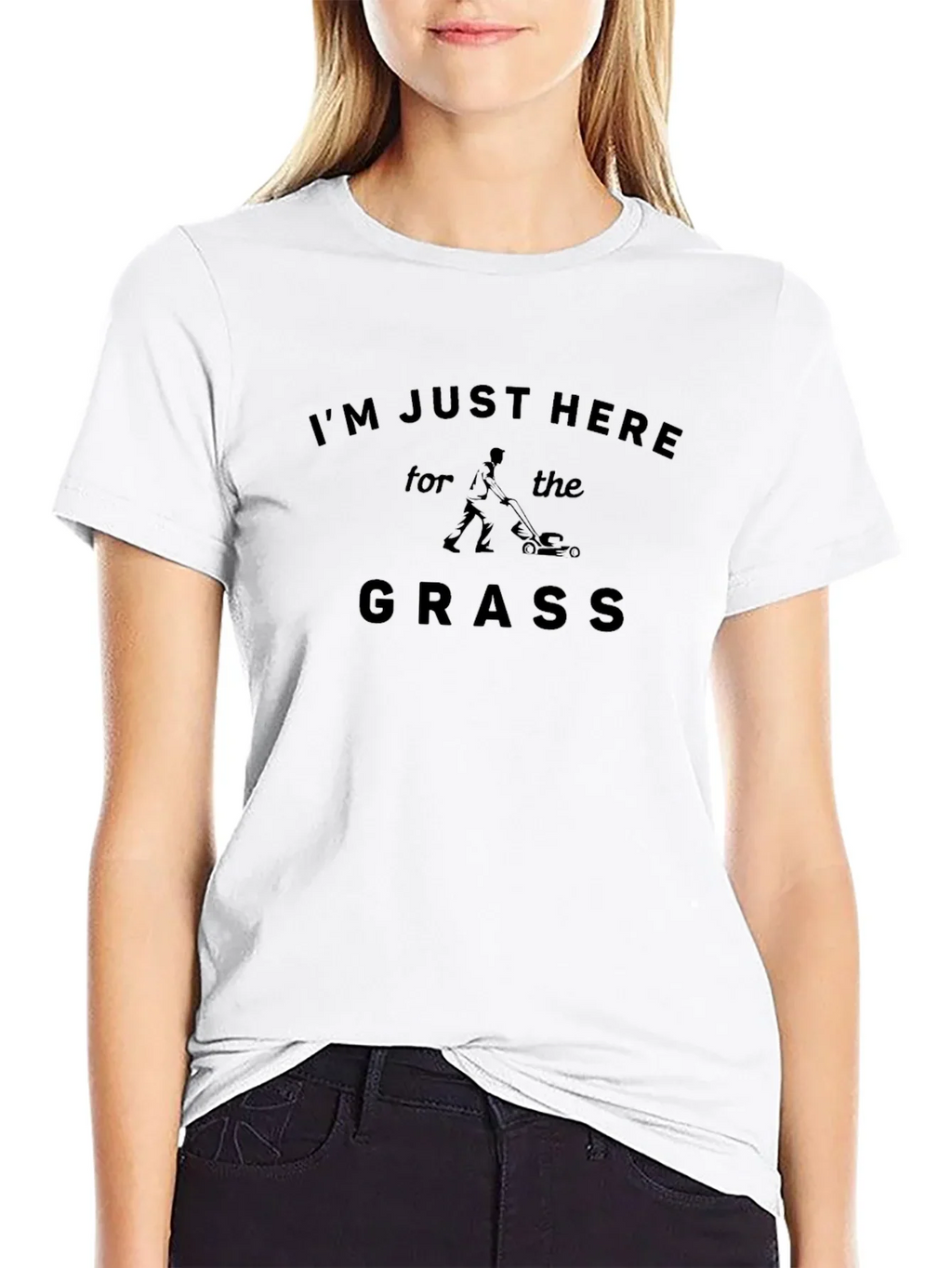 Im Just Here for the Grass T-Shirt