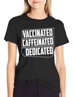 Vaccinated Caffeinated Dedicated Graphic T-Shirt