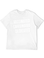 Vaccinated Caffeinated Dedicated Graphic T-Shirt
