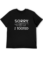 Sorry I Tooted T-Shirt