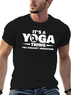 Its a Yoga Thing T-Shirt - You Wouldnt Understand