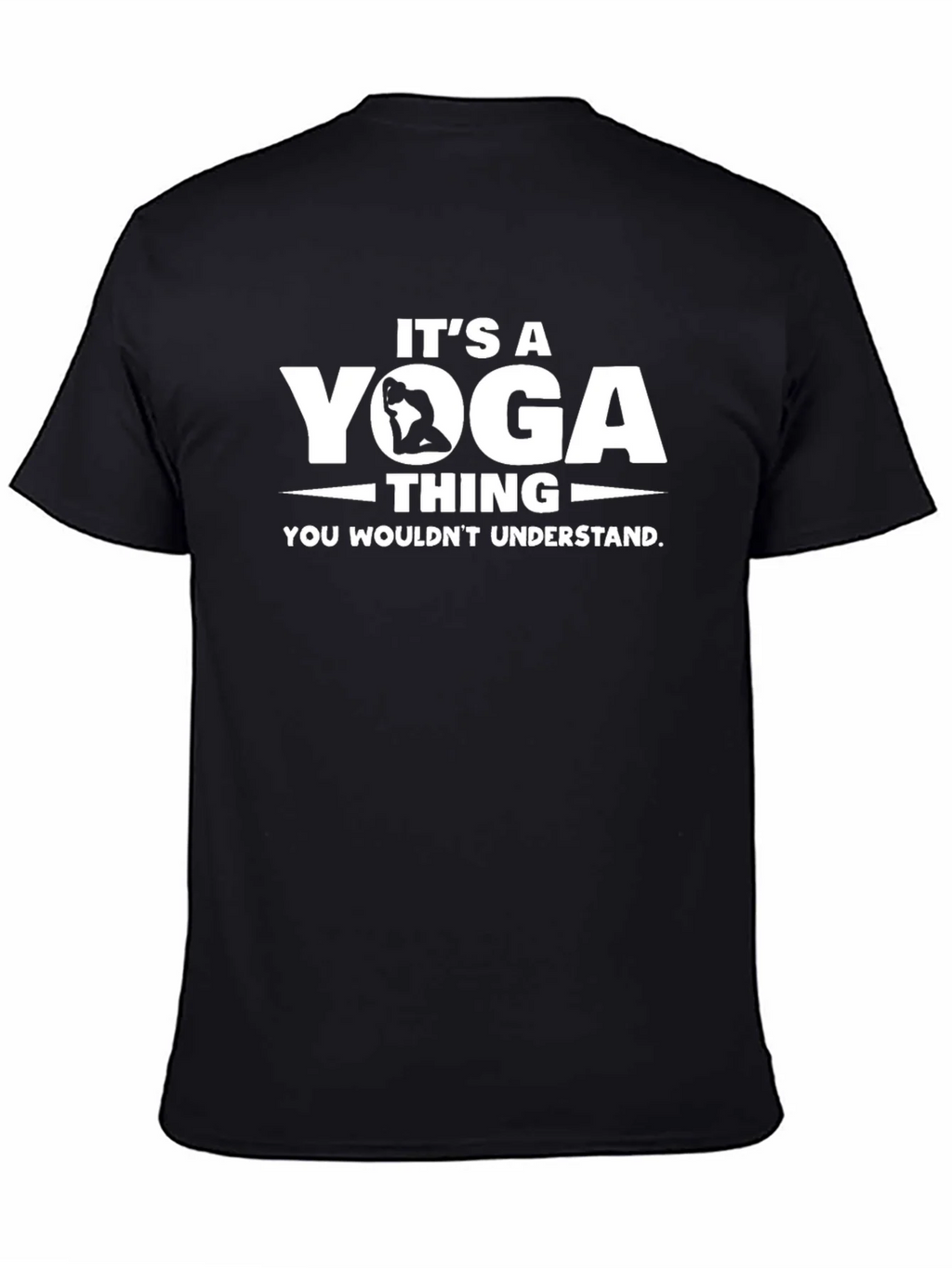 Its a Yoga Thing T-Shirt - You Wouldnt Understand