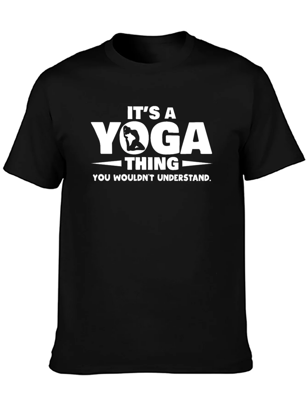 Its a Yoga Thing T-Shirt - You Wouldnt Understand