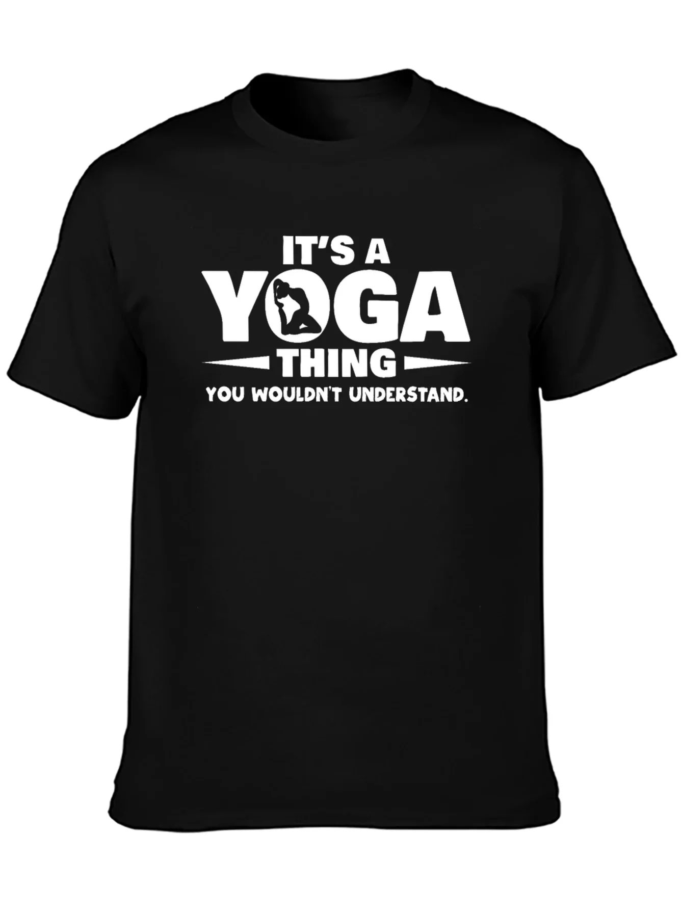 Its a Yoga Thing T-Shirt - You Wouldnt Understand