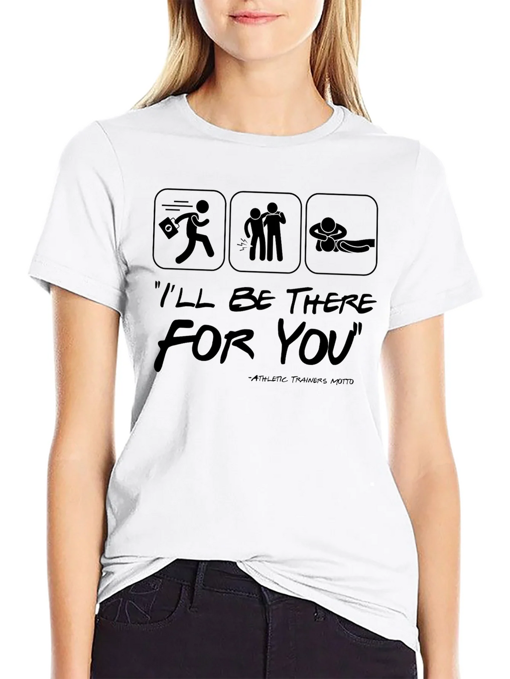 Ill Be There For You Athletic Trainer T-Shirt