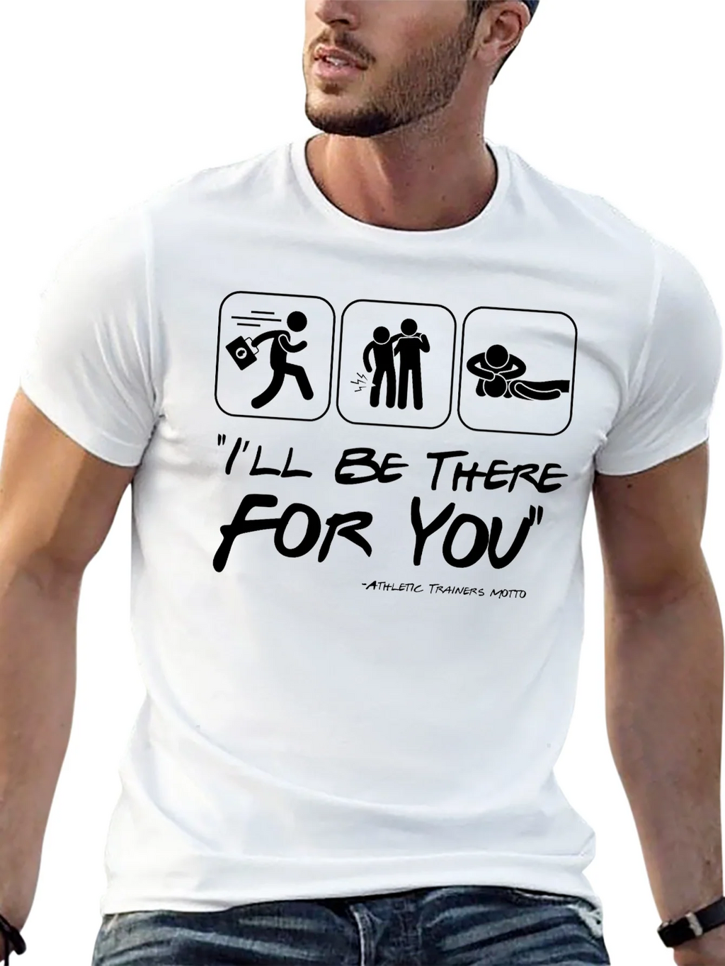 Ill Be There For You Athletic Trainer T-Shirt