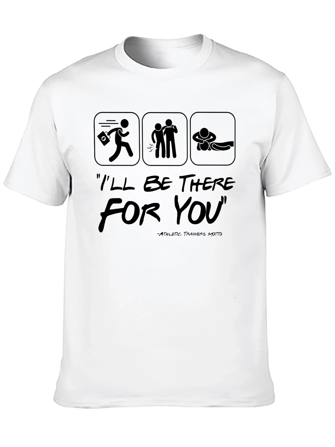Ill Be There For You Athletic Trainer T-Shirt