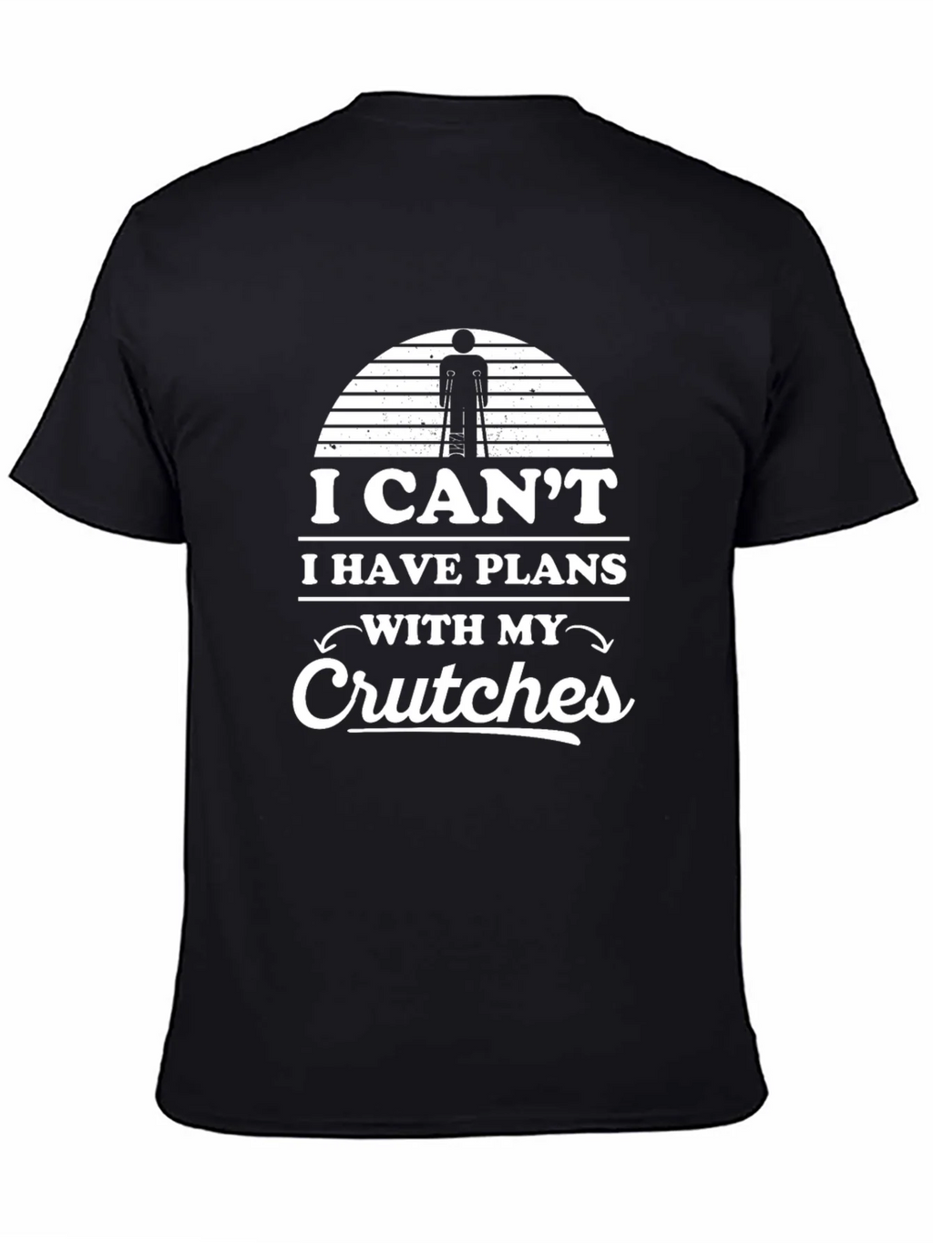 I Cant I Have Plans With My Crutches T-Shirt