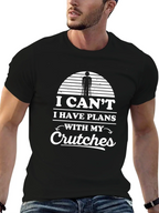 I Cant I Have Plans With My Crutches T-Shirt