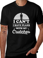 I Cant I Have Plans With My Crutches T-Shirt