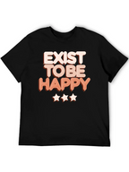 Exist to Be Happy Graphic T-Shirt - Positive Vibes