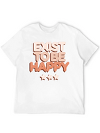 Exist to Be Happy Graphic T-Shirt - Positive Vibes