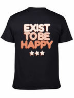 Exist to Be Happy Graphic T-Shirt - Positive Vibes