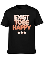 Exist to Be Happy Graphic T-Shirt - Positive Vibes