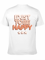 Exist to Be Happy Graphic T-Shirt - Positive Vibes