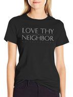 Love Thy Neighbor Black T-Shirt