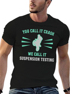 You Call It Crash Suspension Testing Funny Motocross T-Shirt