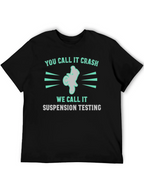 You Call It Crash Suspension Testing Funny Motocross T-Shirt