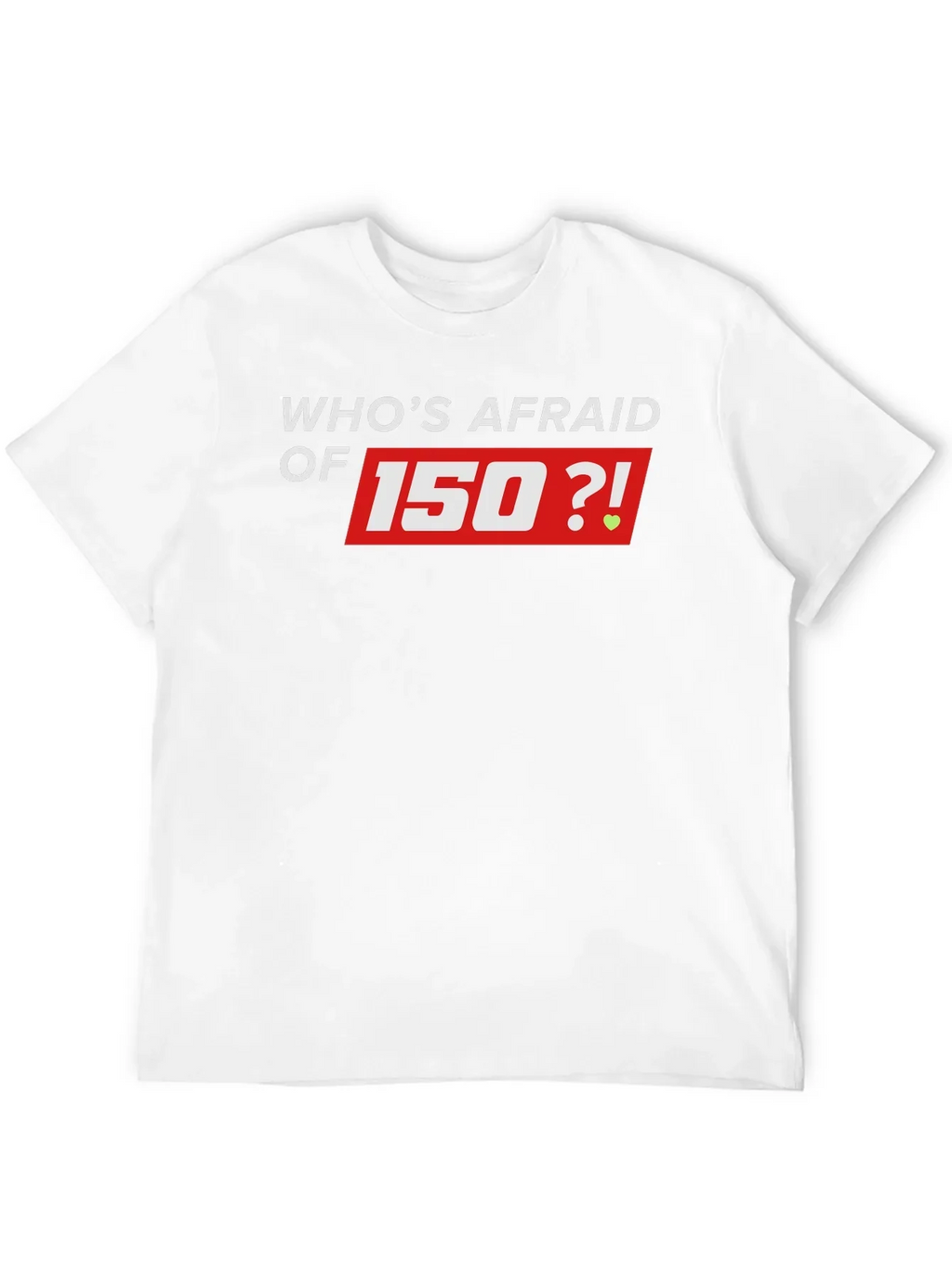 Whos Afraid of 150 Black T-Shirt