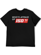 Whos Afraid of 150 Black T-Shirt