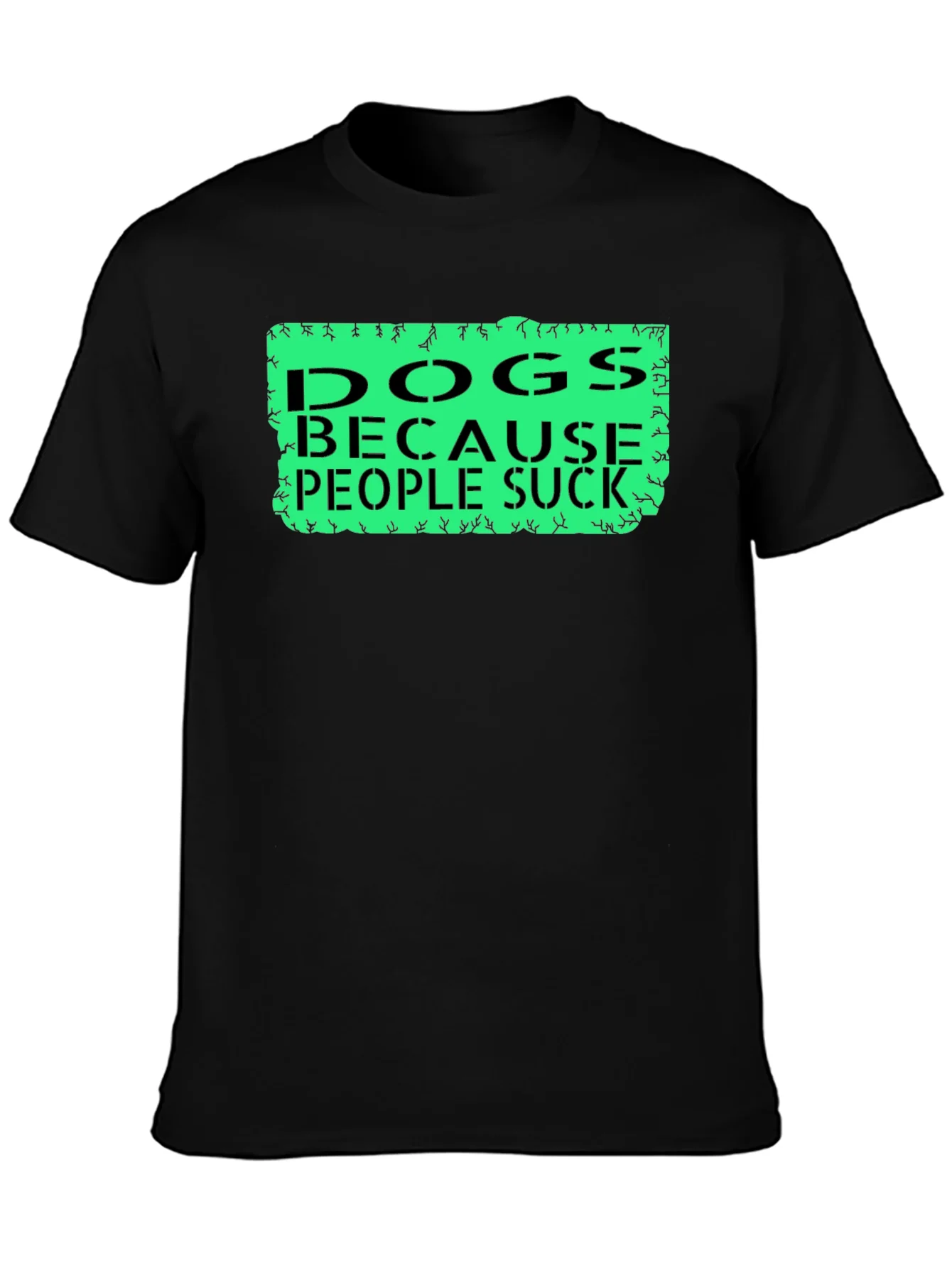 Dogs Because People Suck Tee - Funny Dog Lover T-Shirt