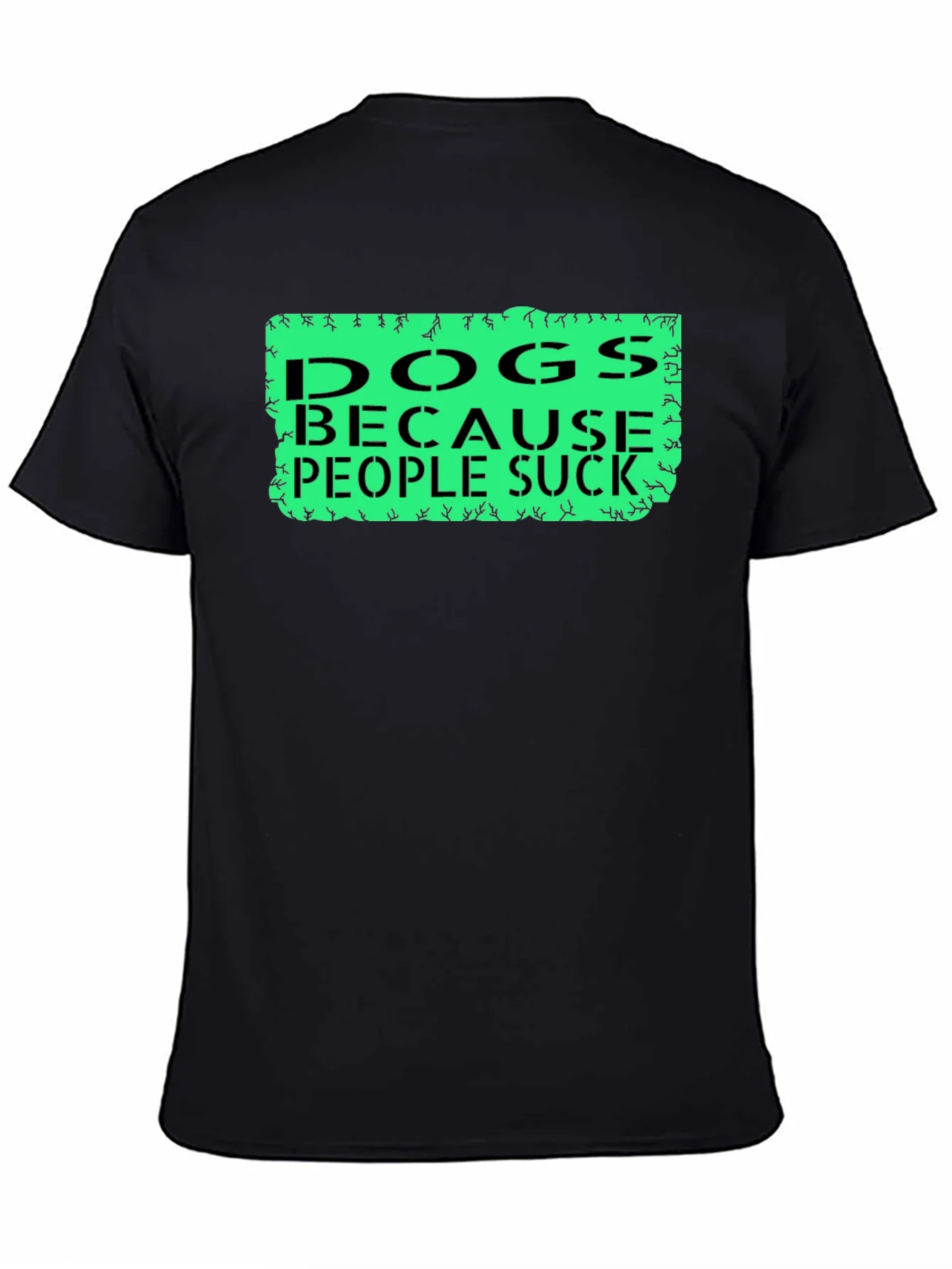 Dogs Because People Suck Tee - Funny Dog Lover T-Shirt