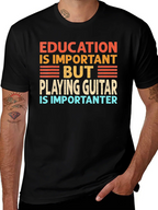 Funny Guitar Player T-Shirt Education is Important